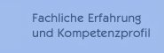 Fachlich Erfahrung und Kompetenzprofil